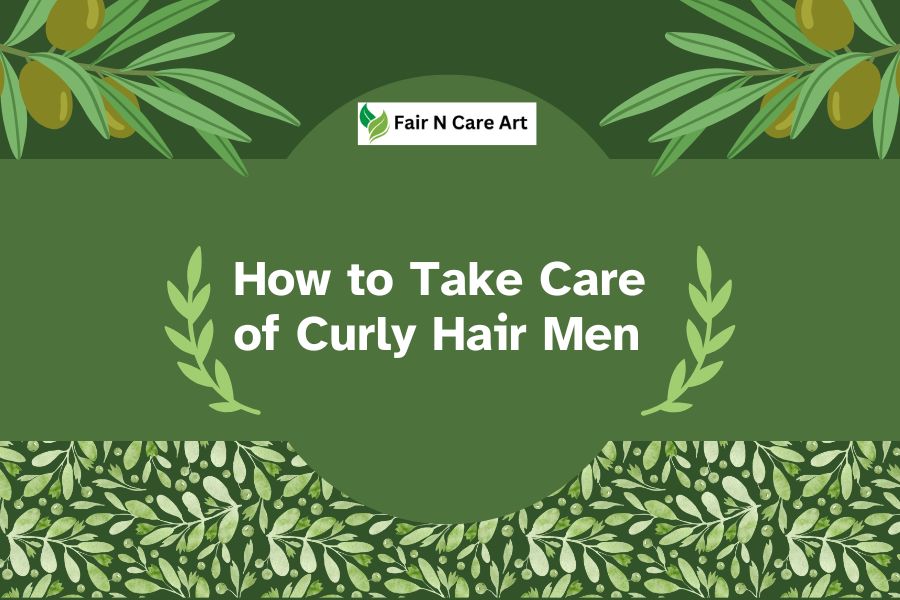 How to Take Care of Curly Hair Men in 2025 Special Tips