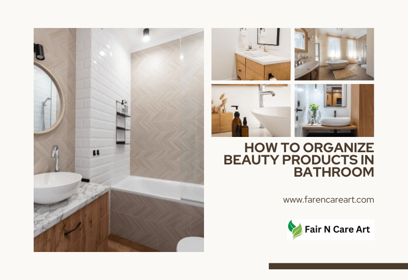 How to Organize Beauty Products in Bathroom: Top Guide