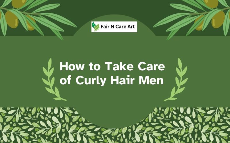 How to Take Care of Curly Hair Men in 2025 Special Tips