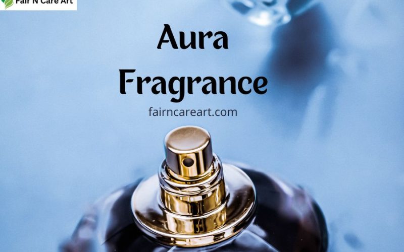 Discovering Aura Fragrance: A Complete Guide